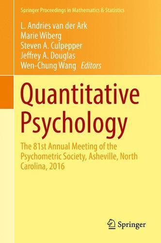 Quantitative Psychology: The 81st Annual Meeting of the Psychometric Society, Asheville, North Carolina, 2016 (Springer Proceedings in Mathematics & Statistics)