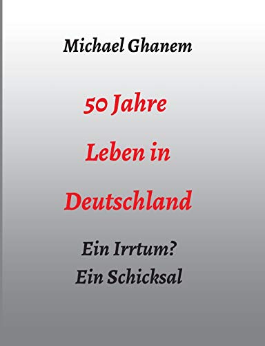 50 Jahre Leben in Deutschland: Ein Irrtum? Ein Schicksal