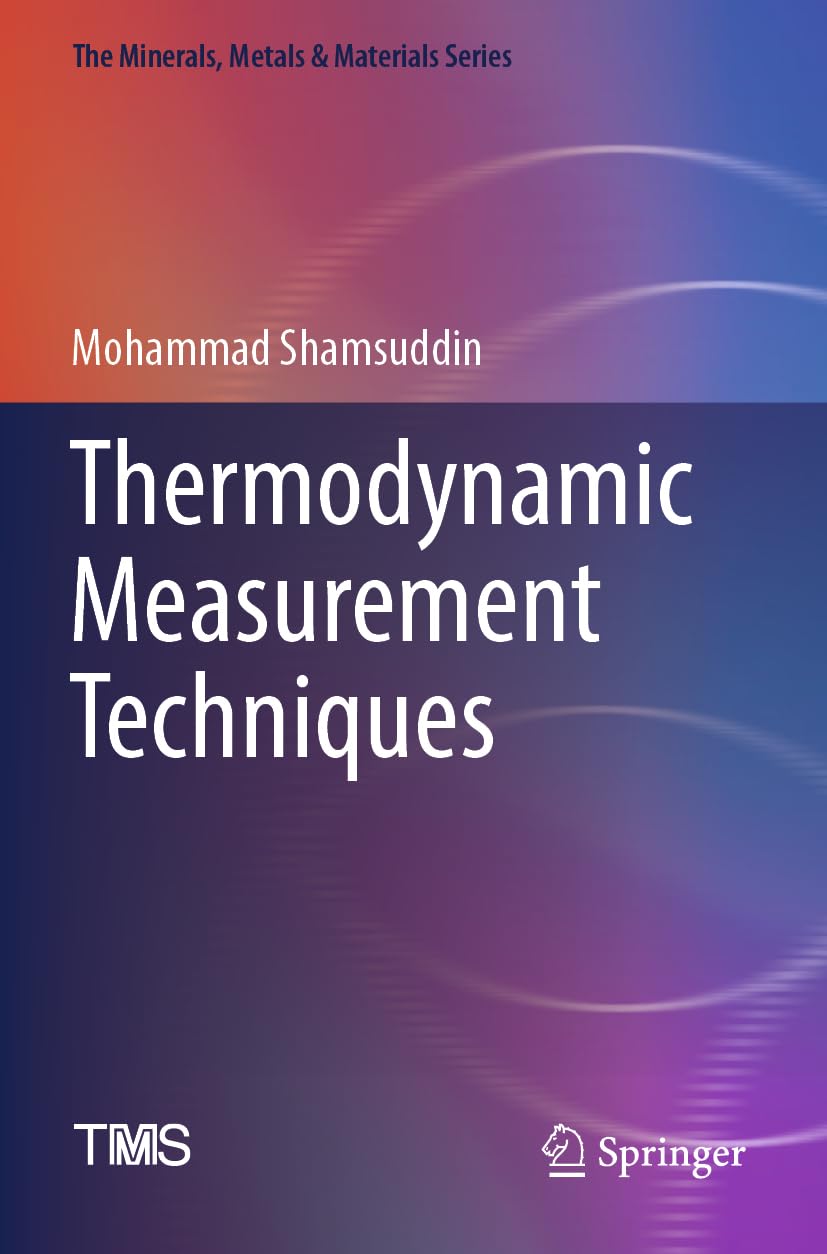 Thermodynamic Measurement Techniques (The Minerals, Metals & Materials Series)