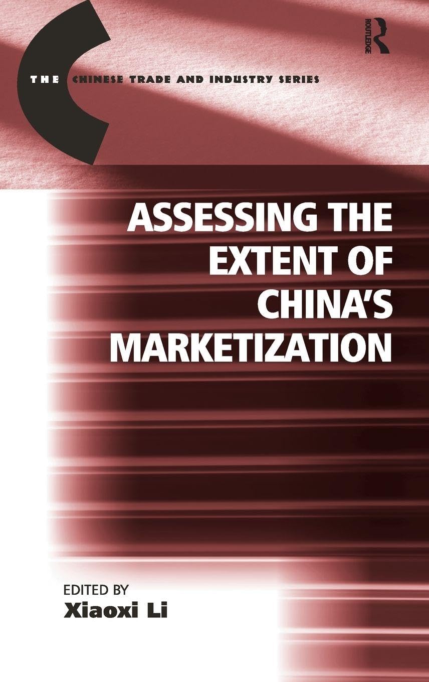 Assessing the Extent of China's Marketization (The Chinese Trade And Industry Series)