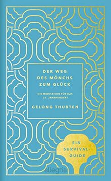 Der Weg des Mönchs zum Glück: Meditation für das 21. Jahrhundert