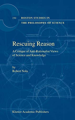 Rescuing Reason: A Critique of Anti-Rationalist Views of Science and Knowledge (Boston Studies in the Philosophy and History of Science, 230, Band 230)