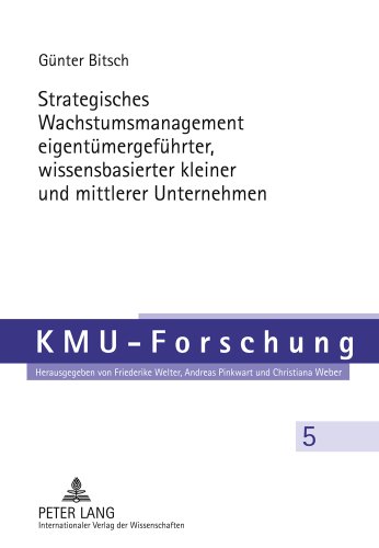 Strategisches Wachstumsmanagement eigentümergeführter, wissensbasierter kleiner und mittlerer Unternehmen (KMU-Forschung)