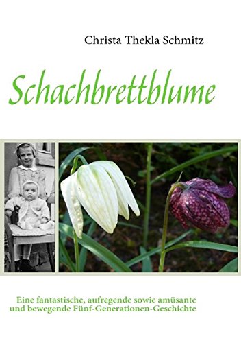 Schachbrettblume: Eine fantastische, aufregende sowie amüsante und bewegende Fünf-Generationen-Geschichte