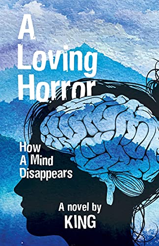A Loving Horror: How a Mind Disappears
