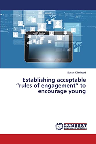 Establishing acceptable “rules of engagement” to encourage young