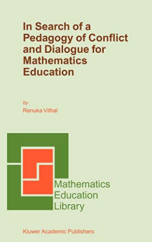 In Search of a Pedagogy of Conflict and Dialogue for Mathematics Education (Mathematics Education Library, 32, Band 32)