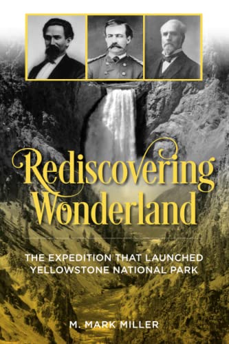Rediscovering Wonderland: The Expedition That Launched Yellowstone National Park