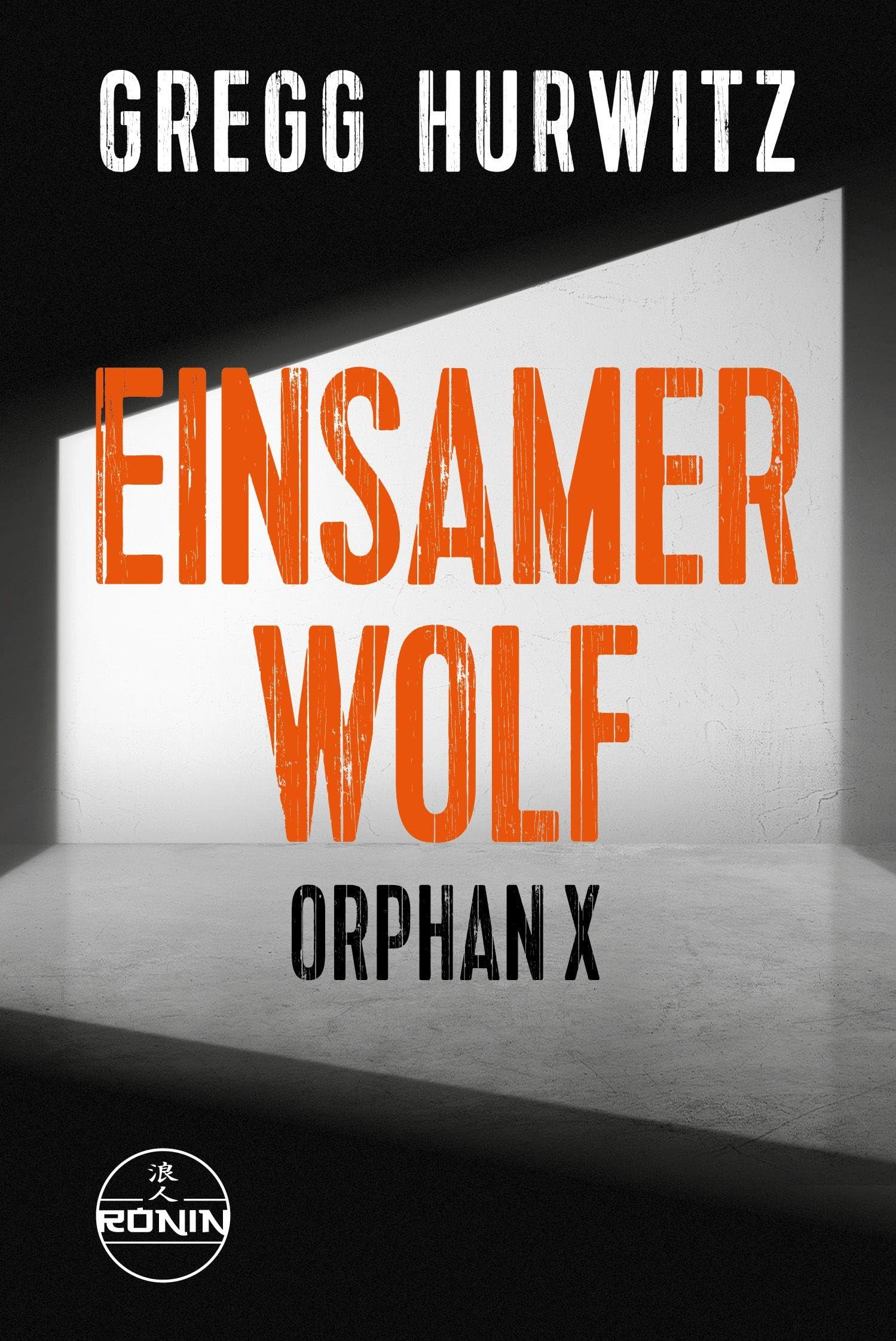 Einsamer Wolf. Ein Orphan X-Thriller von Gregg Hurwitz: Rasant, präzise, gnadenlos – ein Held ohne Fehlertoleranz