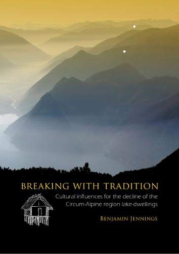 Breaking with Tradition: Cultural Influences for the Decline of the Circum-Alpine Region Lake-Dwellings