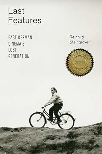 Last Features: East German Cinema's Lost Generation (Screen Cultures: German Film and the Visual)