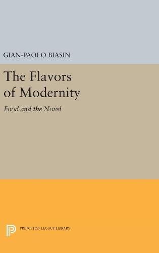 The Flavors of Modernity: Food and the Novel (Princeton Legacy Library)