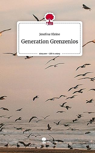Generation Grenzenlos. Life is a Story - story.one