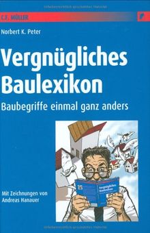 Vergnügliches Baulexikon: Baubegriffe einmal ganz anders