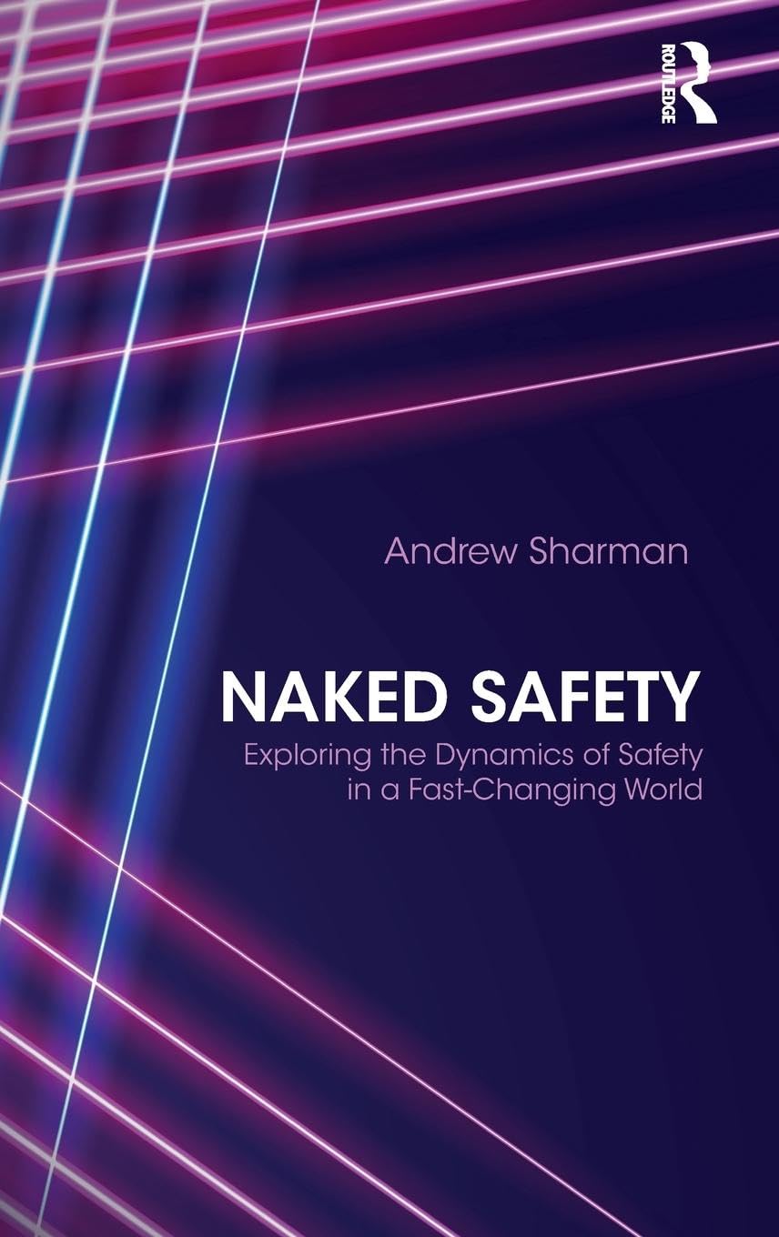 Naked Safety: Exploring The Dynamics of Safety in a Fast-Changing World