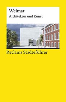 Reclams Städteführer Weimar: Architektur und Kunst (Reclams Universal-Bibliothek)