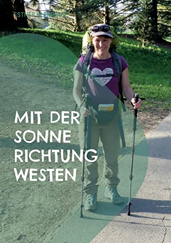 Mit der Sonne Richtung Westen: Begegnungen auf dem Jakobsweg