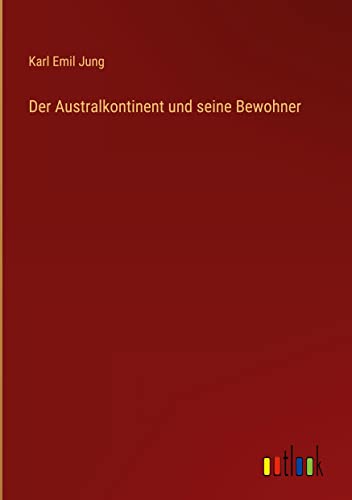 Der Australkontinent und seine Bewohner
