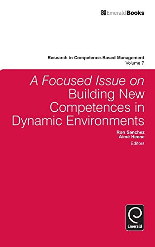 A Focused Issue on Building New Competences in Dynamic Environments (Research in Competence-Based Management, Band 7)