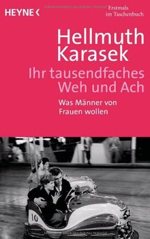 Ihr tausendfaches Weh und Ach: Was Männer von Frauen wollen