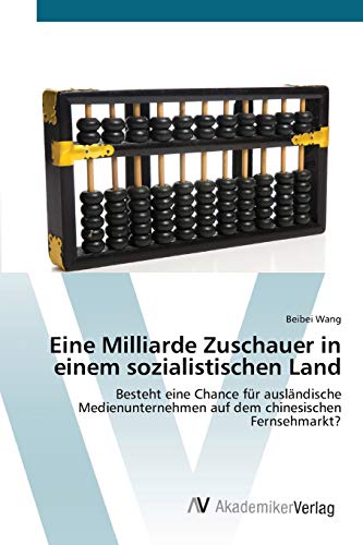 Eine Milliarde Zuschauer in einem sozialistischen Land: Besteht eine Chance für ausländische Medienunternehmen auf dem chinesischen Fernsehmarkt?