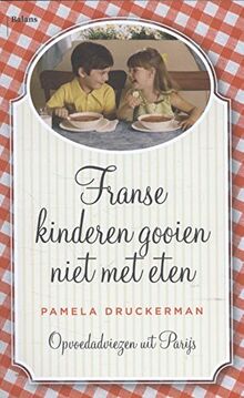 Franse kinderen gooien niet met eten: opvoedadviezen uit Parijs