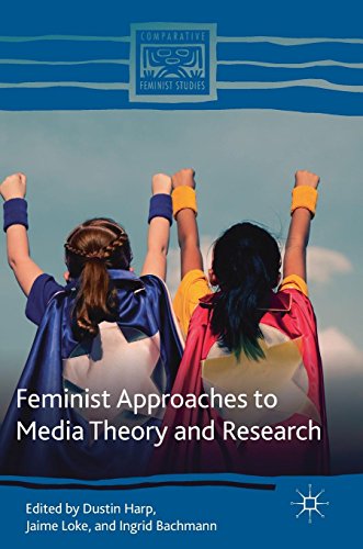 Feminist Approaches to Media Theory and Research (Comparative Feminist Studies)