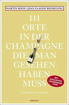 111 Orte in der Champagne, die man gesehen haben muss: Reiseführer