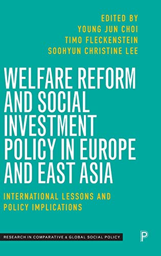 Welfare Reform and Social Investment Policy: International Lessons and Policy Implications (Research in Comparative and Global Social Policy)