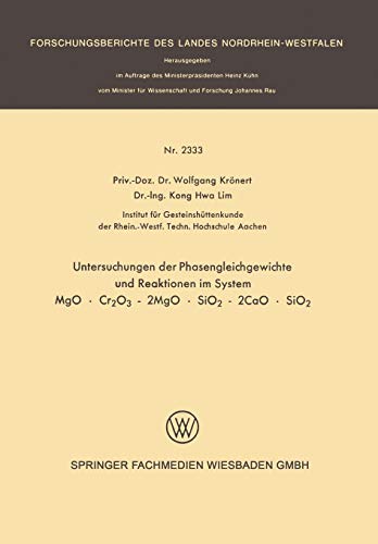 Untersuchung der Phasengleichgewichte und Reaktionen im System MgO · Cr2O3 - 2MgO · SiO2 - 2CaO · SiO2 (Forschungsberichte des Landes Nordrhein-Westfalen)