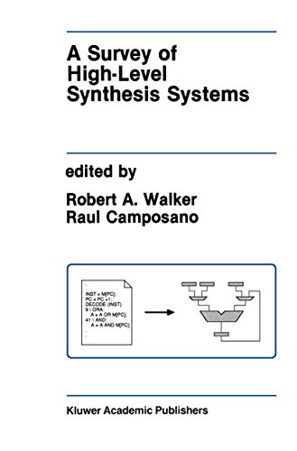 A Survey of High-Level Synthesis Systems (The Springer International Series in Engineering and Computer Science, 135, Band 135)
