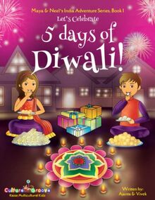 Let's Celebrate 5 Days of Diwali! (Maya & Neel's India Adventure Series, Book 1)