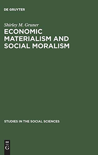 Economic Materialism and Social Moralism: A Study in the History of Ideas in France from the Latter Part of the 18th Century to the Middle of the 19th ... (Studies in the Social Sciences, 11, Band 11)