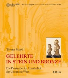 Gelehrte in Stein und Bronze. Die Denkmäler im Arkadenhof der Universität Wien