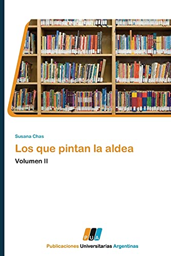 Los que pintan la aldea: Volumen II