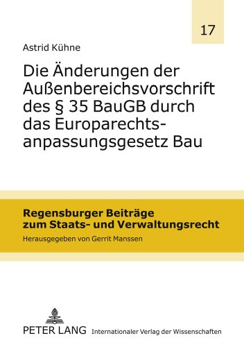 Die Änderungen der Außenbereichsvorschrift des § 35 BauGB durch das Europarechtsanpassungsgesetz Bau (Regensburger Beiträge zum Staats- und Verwaltungsrecht)