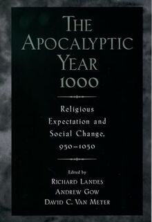 The Apocalyptic Year 1000: Religious Expectaton and Social Change, 950-1050: Religious Expectation and Social Change, 950-1050