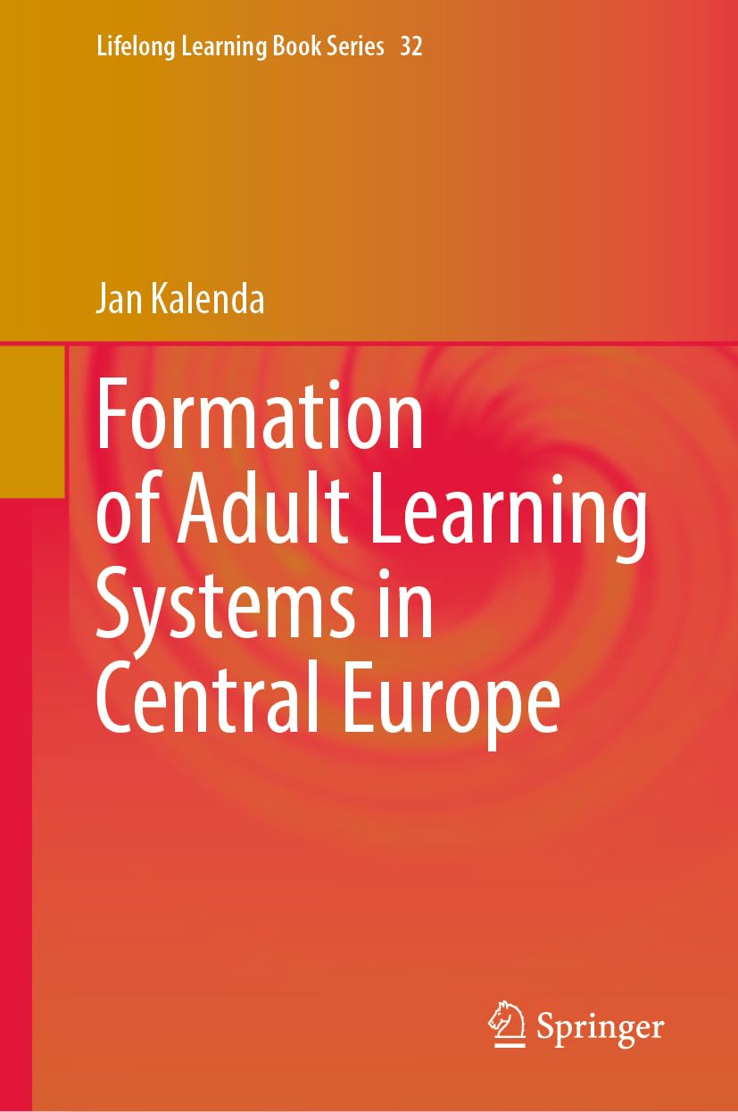 Formation of Adult Learning Systems in Central Europe (Lifelong Learning Book Series, 32, Band 32)