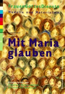 FrauenGottesDienste, Bd.4, Mit Maria glauben