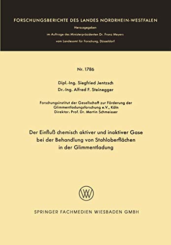 Der Einfluß chemisch aktiver und inaktiver Gase bei der Behandlung von Stahloberflächen in der Glimmentladung (Forschungsberichte des Landes Nordrhein-Westfalen, 1786, Band 1786)