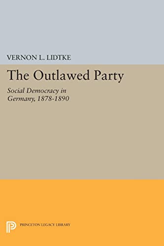 Outlawed Party: Social Democracy in Germany (Princeton Legacy Library)