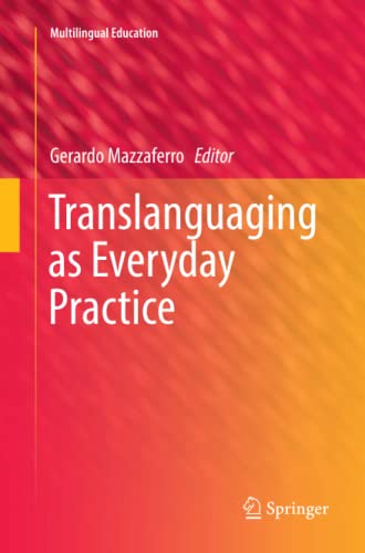 Translanguaging as Everyday Practice (Multilingual Education, Band 28)