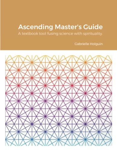 Ascending Master's Guide: A textbook tool fusing science with spirituality.