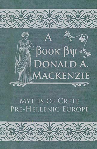Myths of Crete Pre-Hellenic Europe