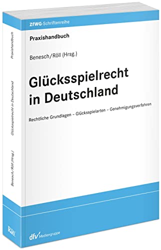 Glücksspielrecht in Deutschland: Rechtliche Grundlagen - Glücksspielarten - Genehmigungsverfahren (ZfWG-Schriftenreihe: Zeitschrift für Wett- und Glücksspielrecht)