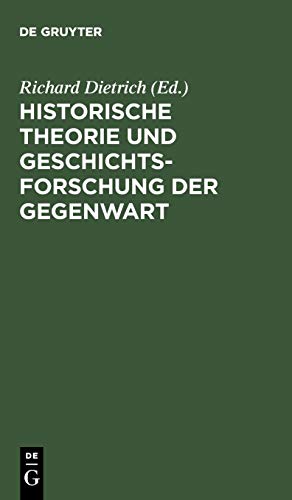 Historische Theorie und Geschichtsforschung der Gegenwart: Beiträge aus einer Vortragsreihe der Historischen Gesellschaft zu Berlin 1961/1962