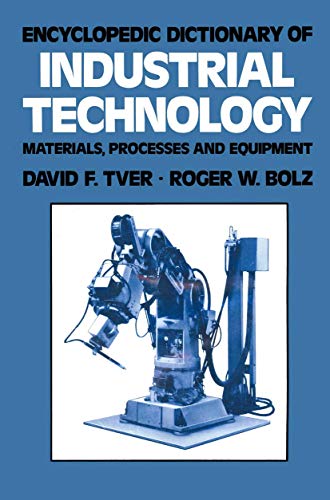 Encyclopedic Dictionary of Industrial Technology: Materials, Processes And Equipment (Chapman and Hall Advanced Industrial Technology Series)