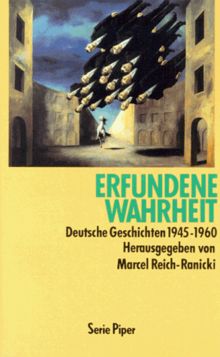 Erfundene Wahrheit. Deutsche Geschichten 1945 - 1960.