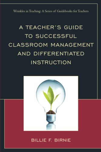 A Teacher's Guide to Successful Classroom Management and Differentiated Instruction (Wrinkles in Teaching: A Series of Guidebooks for Teachers)