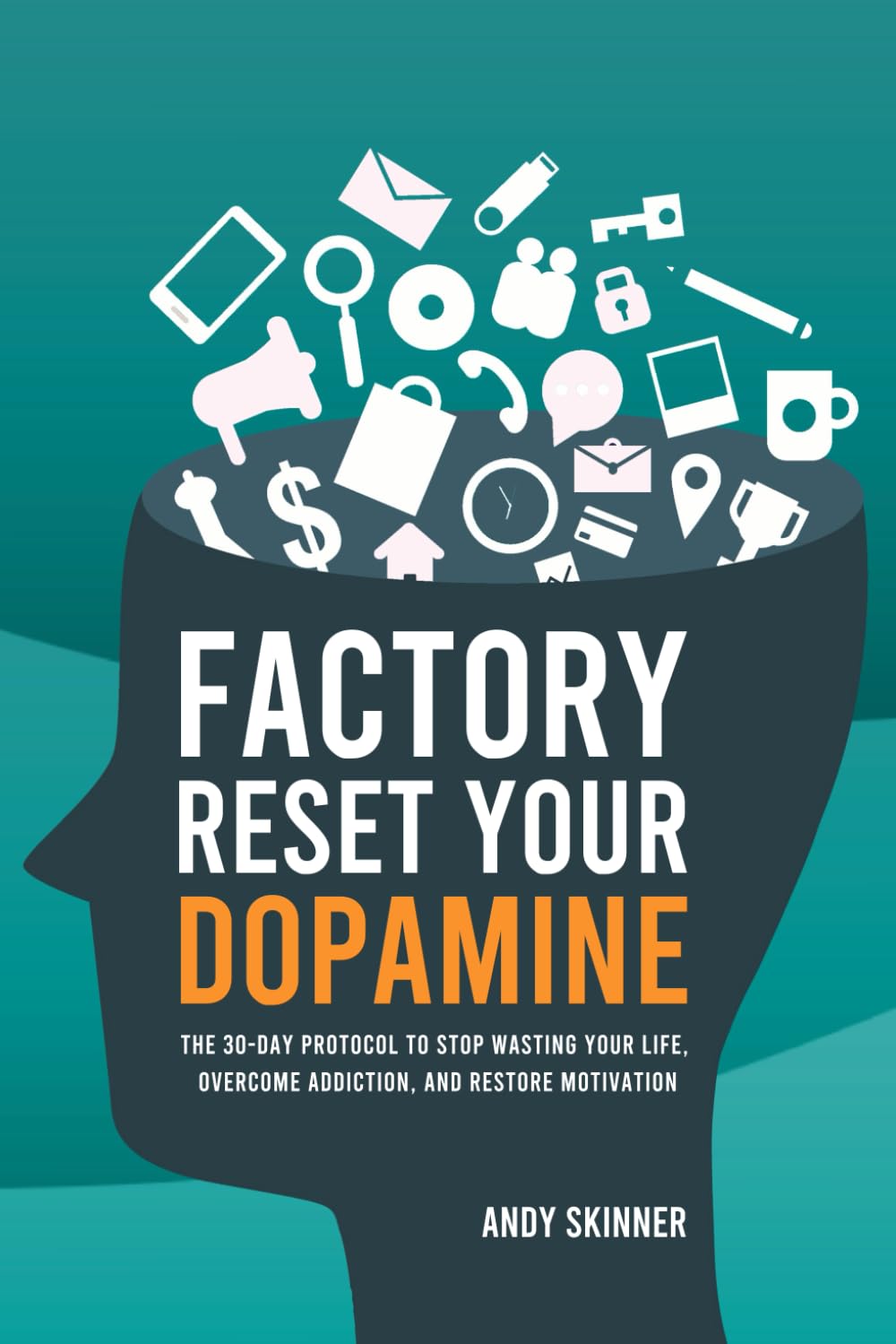 Factory Reset Your Dopamine: The 30-Day Protocol to Stop Wasting Your Life, Overcome Addiction, and Restore Motivation